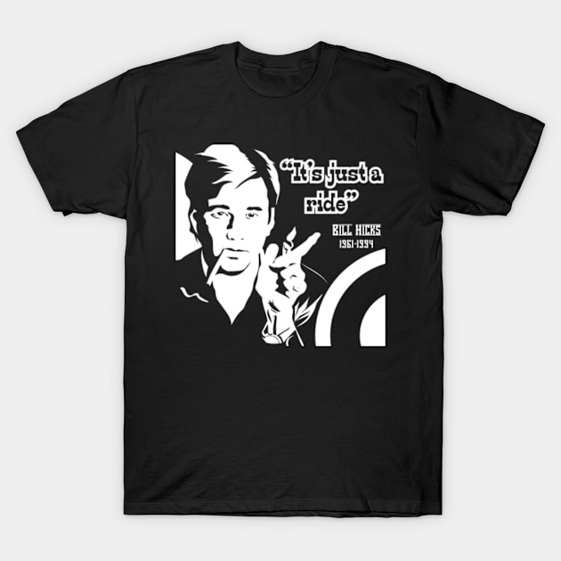 Bill Hicks 'It's just a ride' T-Shirt by Quadrobyte